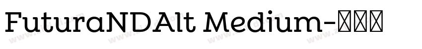 FuturaNDAlt Medium字体转换 FuturaNDAlt Medium字体转换